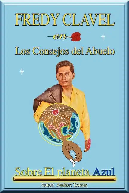 FREDY CLAVEL en Los Consejos del Abuelo Sobre El planeta Azul - Paperback