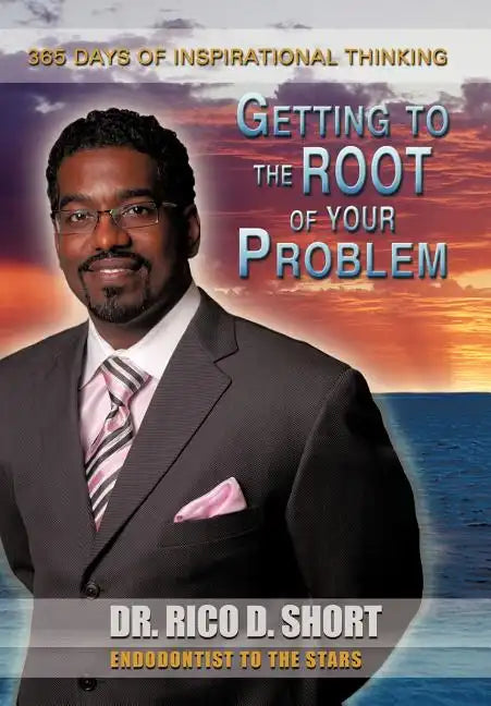 Getting to the Root of Your Problem: 365 Days of Inspirational Thinking - Hardcover