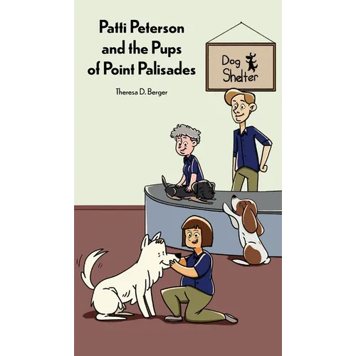 Patti Peterson and the Pups of Point Palisades - Hardcover