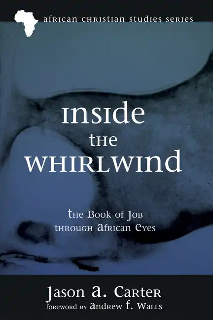 Inside the Whirlwind: The Book of Job Through African Eyes - Paperback