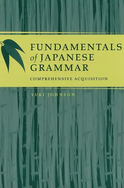 Fundamentals of Japanese Grammar: Comprehensive Acquisition - Paperback