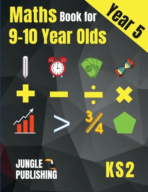 Maths Book for 9-10 Year Olds - KS2: Year 5 Maths Workbook Mental Arithmetic, Fractions, Geometry, Measurement and Statistics for Y5 - Paperback