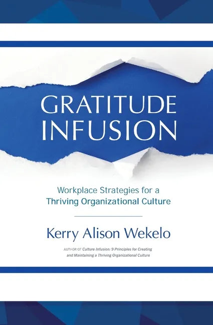Gratitude Infusion: Workplace Strategies for a Thriving Organizational Culture - Paperback