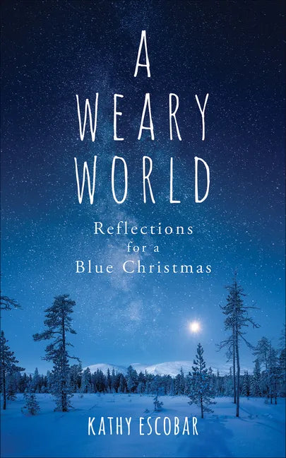 A Weary World: Reflections for a Blue Christmas - Paperback
