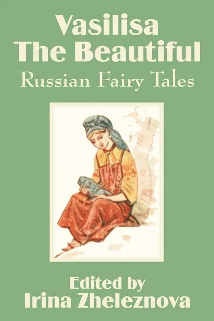 Vasilisa the Beautiful: Russian Fairy Tales - Paperback