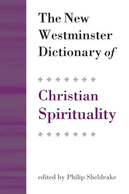 The New Westminster Dictionary of Christian Spirituality: Chapters 1-20 - Paperback