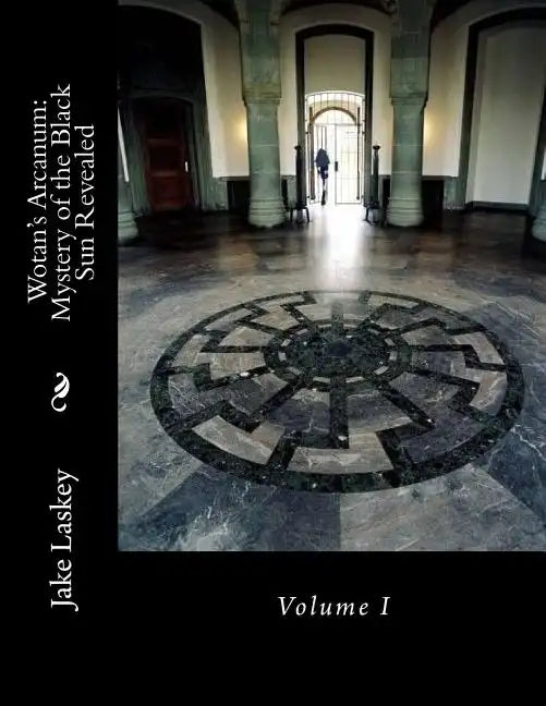 Wotan's Arcanum: Mystery of the Black Sun Revealed - Paperback