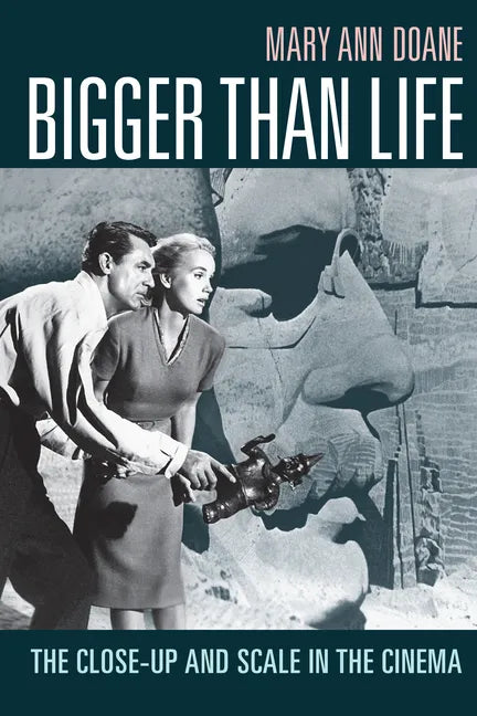 Bigger Than Life: The Close-Up and Scale in the Cinema - Paperback