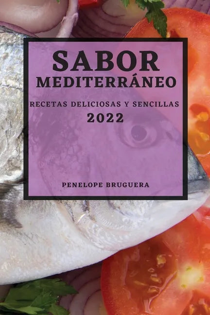 Sabor Mediterráneo 2022: Recetas Deliciosas Y Sencillas - Paperback