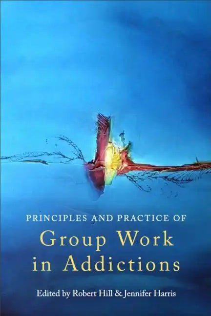Principles and Practice of Group Work in Addictions - Paperback