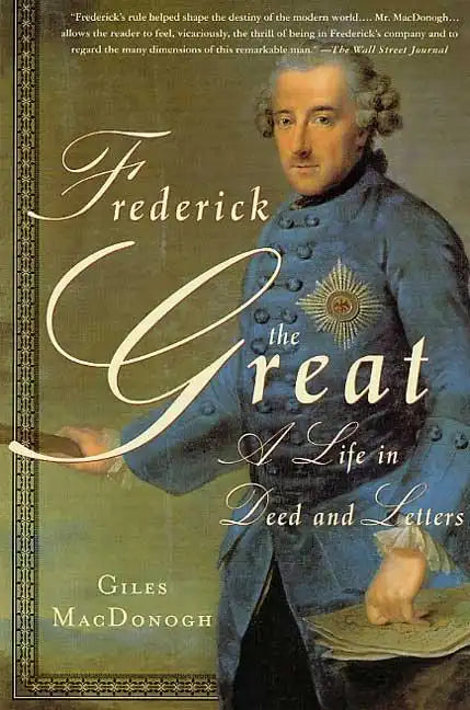 Frederick the Great: A Life in Deed and Letters - Paperback
