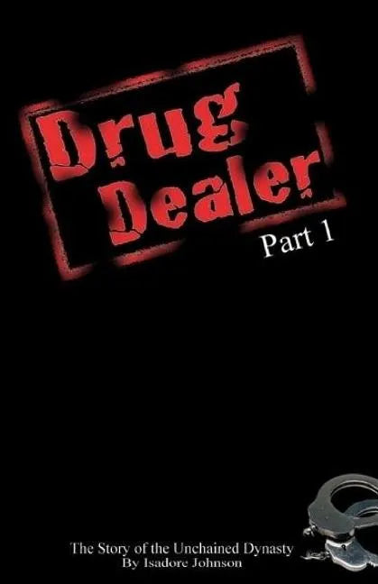 Drug Dealer part 1: The Story of The Unchained Dynasty - Paperback