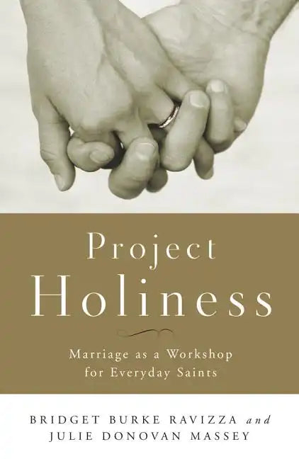 Project Holiness: Marriage as a Workshop for Everyday Saints - Paperback