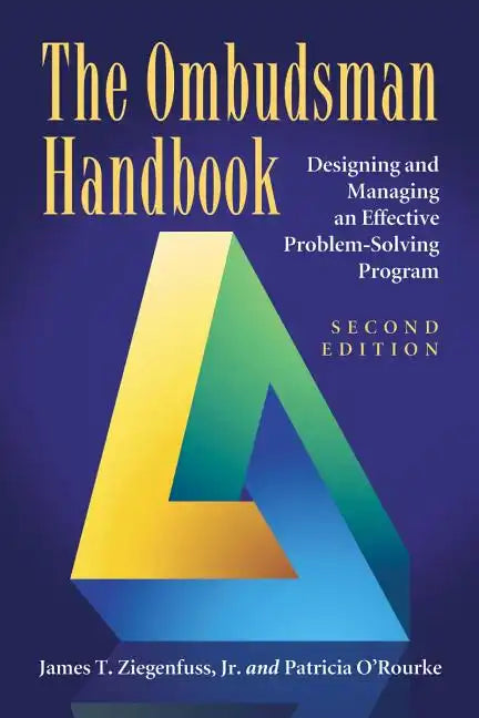The Ombudsman Handbook: Designing and Managing an Effective Problem-Solving Program - Paperback
