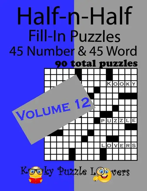 Half-n-Half Fill-In Puzzles, Volume 12: 45 Number and 45 Word (90 Total Puzzles) - Paperback