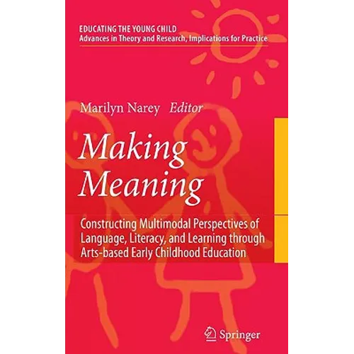 Making Meaning: Constructing Multimodal Perspectives of Language, Literacy, and Learning Through Arts-Based Early Childhood Education - Hardcover