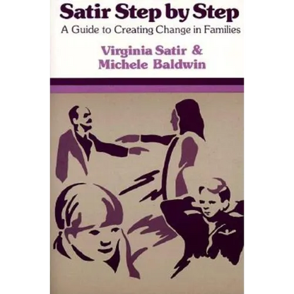 Satir Step by Step: A Guide to Creating Change in Families - Paperback