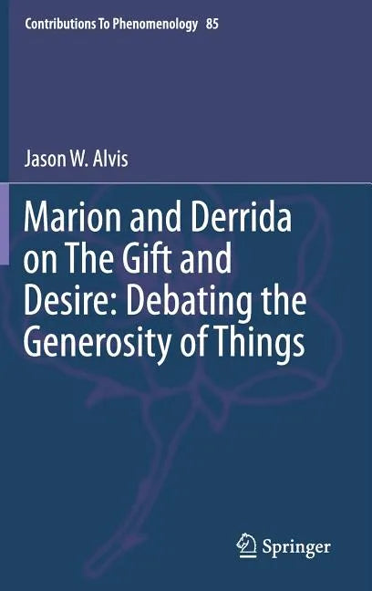 Marion and Derrida on the Gift and Desire: Debating the Generosity of Things - Hardcover