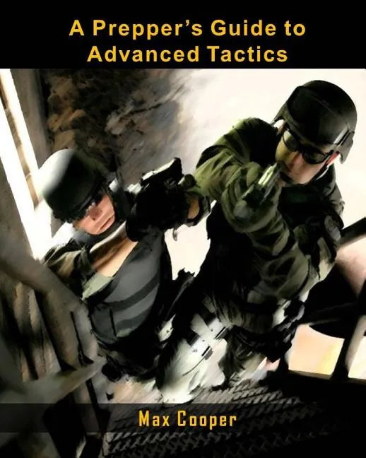 A Prepper's Guide to Advanced Tactics - Paperback