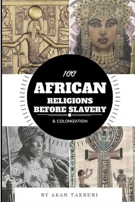 100 African religions before slavery & colonization - Paperback