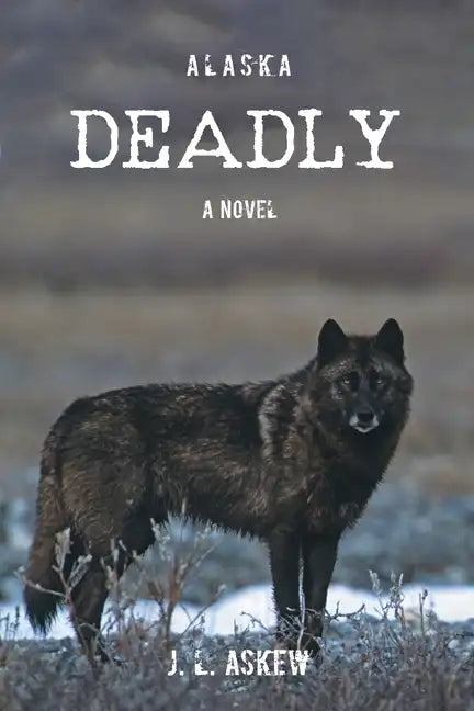 Alaska Deadly - Paperback