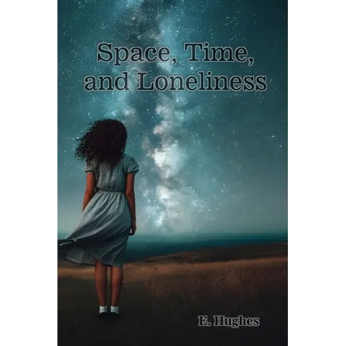 Space, Time, and Loneliness: (A poetry chapbook) - Paperback