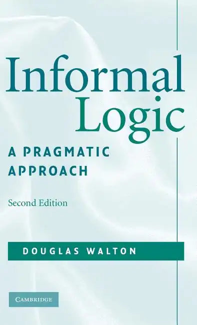 Informal Logic: A Pragmatic Approach - Hardcover