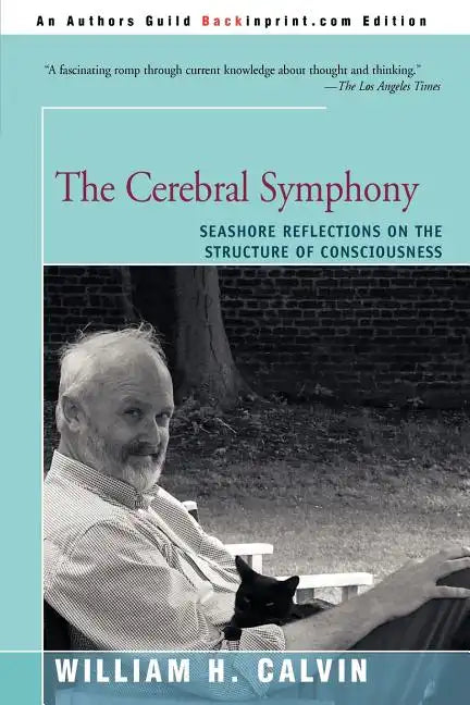 The Cerebral Symphony: Seashore Reflections on the Structure of Consciousness - Paperback