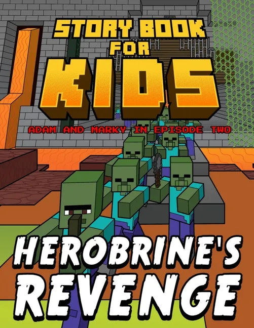 Storybook for Kids Adam and Marky in Episode Two Herobrine's Revenge: Early Reader Stories for Minecrafters - Paperback