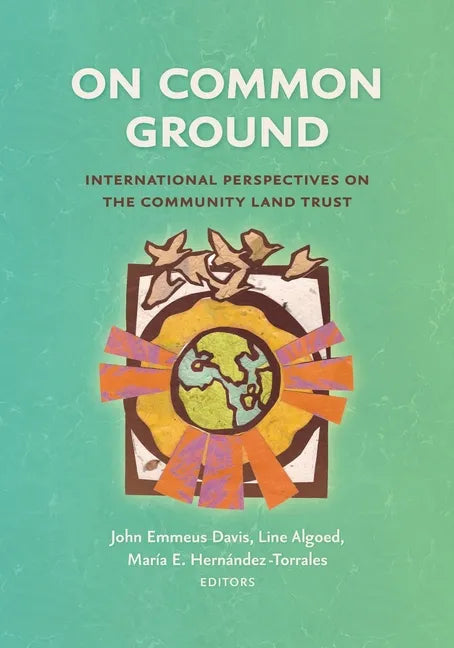 On Common Ground: International Perspectives on the Community Land Trust - Paperback