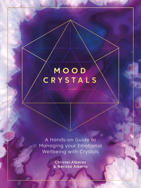 Mood Crystals: A Hands-On Guide to Managing Your Emotional Wellbeing with Crystals - Paperback