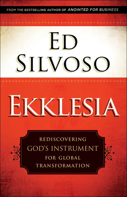 Ekklesia: Rediscovering God's Instrument for Global Transformation - Paperback
