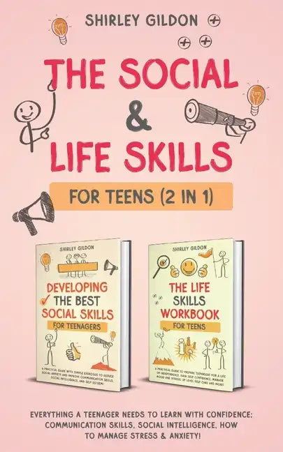 The Social & Life Skills Workbook for Teens (2 in 1): Everything a Teenager Needs to Learn with Confidence; Communication Skills, Social intelligence, - Paperback