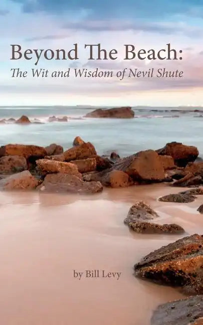 Beyond The Beach: The Wit and Wisdom of Nevil Shute - Paperback