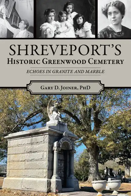 Shreveport's Historic Greenwood Cemetery: Echoes in Granite and Marble - Paperback