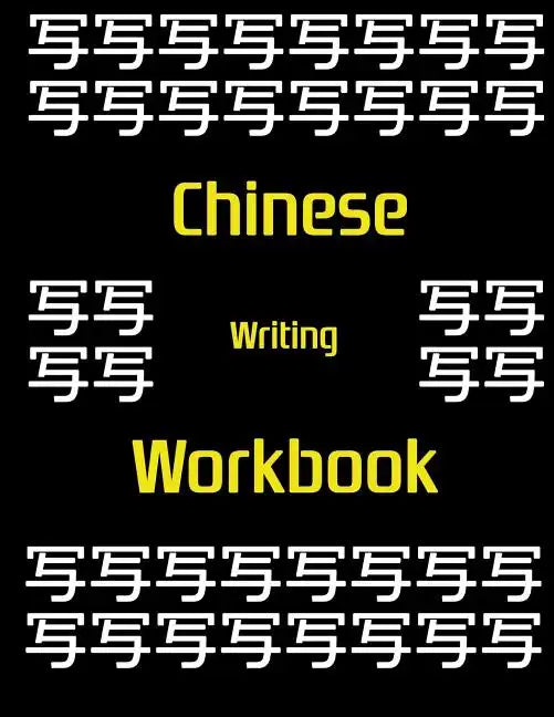 Chinese Writing Workbook: Chinese Writing and Calligraphy Paper Notebook for Study. Tian Zi Ge Paper. Mandarin - Pinyin Chinese Writing Paper - Paperback