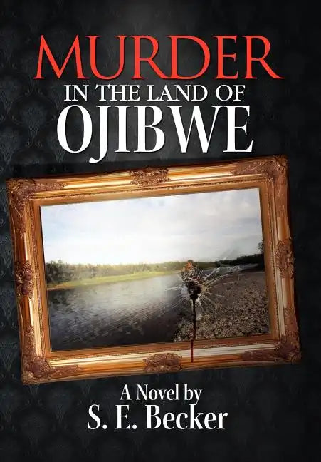 Murder in the Land of Ojibwe - Hardcover
