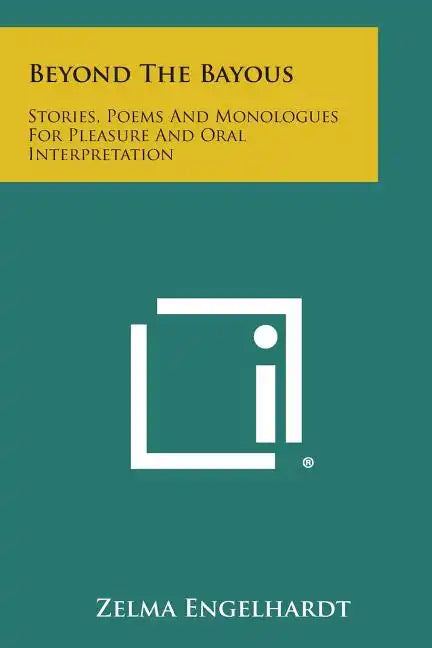 Beyond the Bayous: Stories, Poems and Monologues for Pleasure and Oral Interpretation - Paperback