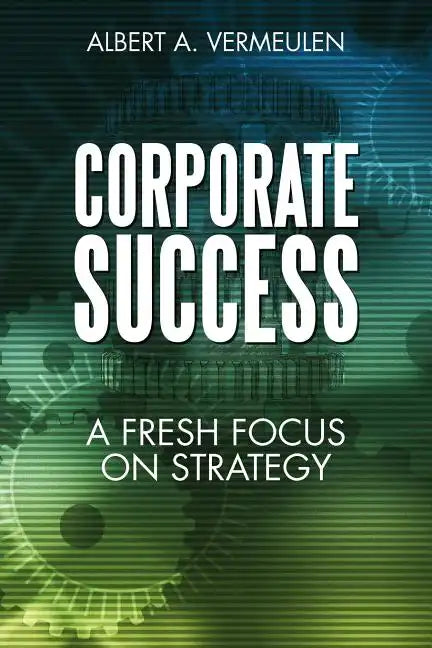 Corporate Success: A Fresh Focus on Strategy - Paperback
