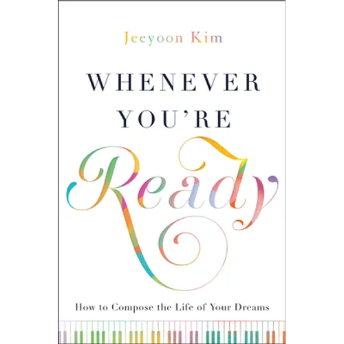 Whenever You're Ready: How to Compose the Life of Your Dreams - Hardcover