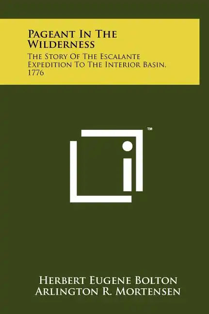 Pageant In The Wilderness: The Story Of The Escalante Expedition To The Interior Basin, 1776 - Hardcover