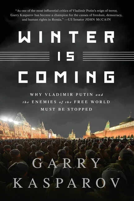 Winter Is Coming (Intl PB Ed): Why Vladimir Putin and the Enemies of the Free World Must Be Stopped - Paperback