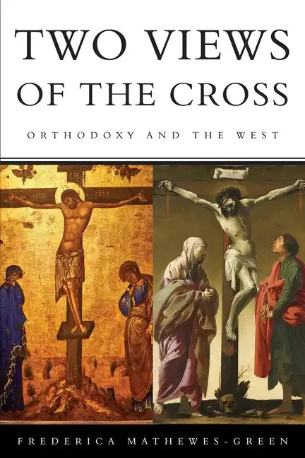 Two Views of the Cross: Orthodoxy and the West - Paperback