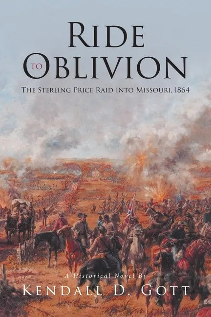 Ride to Oblivion: The Sterling Price Raid into Missouri, 1864 - Paperback