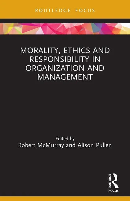 Morality, Ethics and Responsibility in Organization and Management - Paperback