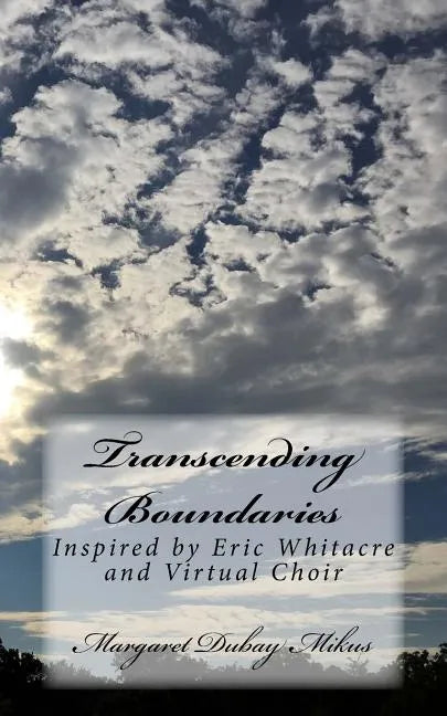 Transcending Boundaries: Inspired by Eric Whitacre and Virtual Choir - Paperback