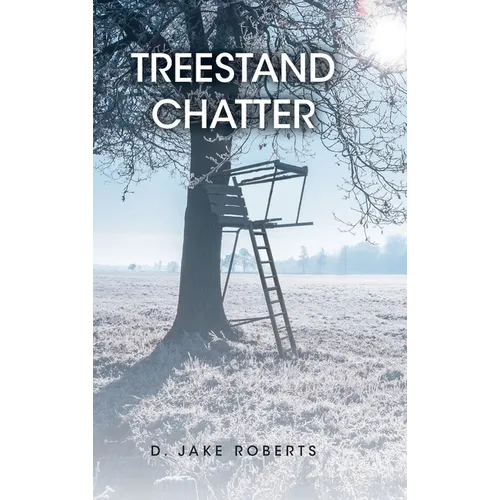 Treestand Chatter - Hardcover