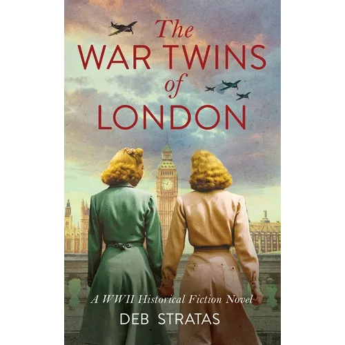 The War Twins of London: A WWII Historical Fiction Novel - Hardcover