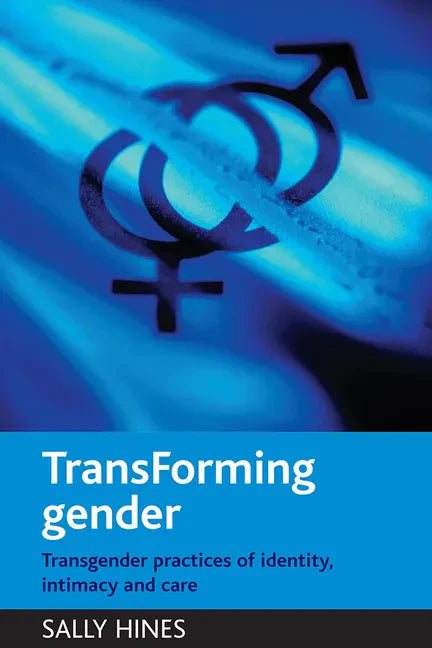 Transforming Gender: Transgender Practices of Identity, Intimacy and Care - Paperback