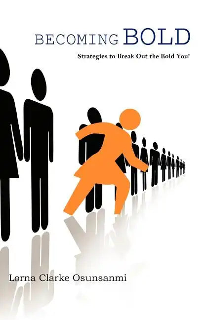 Becoming Bold: Strategies to Break Out the Bold You! - Paperback